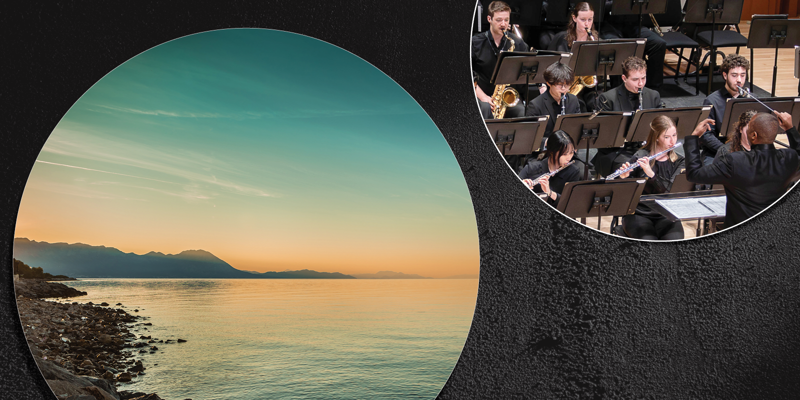 A composite image featuring a round cutout of a serene sunset over the ocean on the left, next to a circular detail of a wind ensemble performing on stage, all set against a dark, textured background.